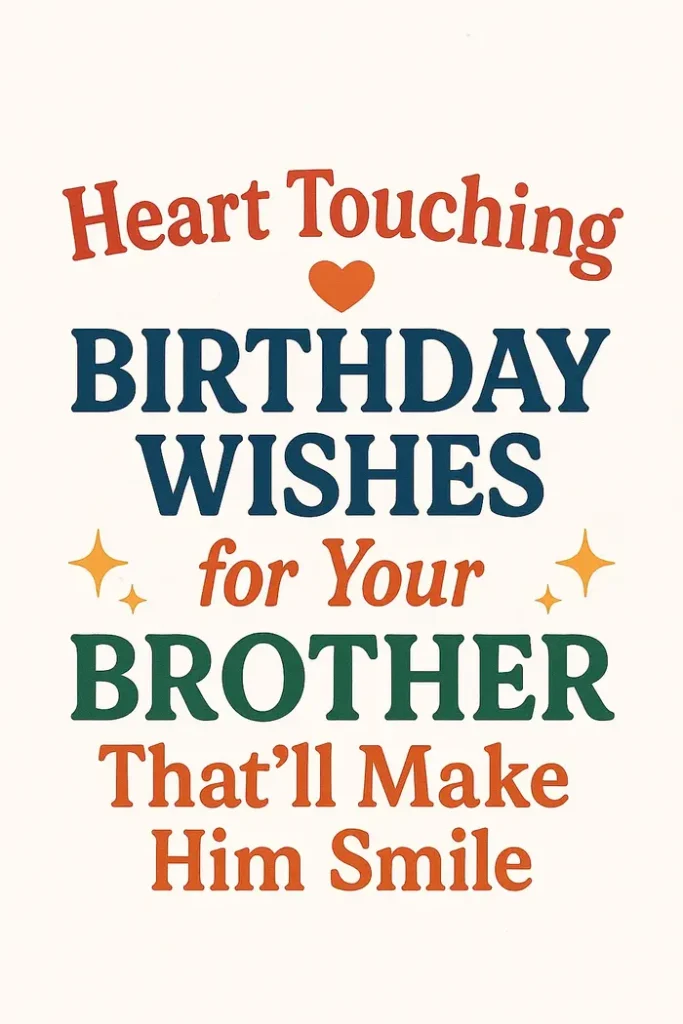 Heart Touching Birthday Wishes for Your Brother